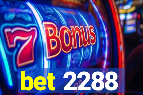 bet 2288